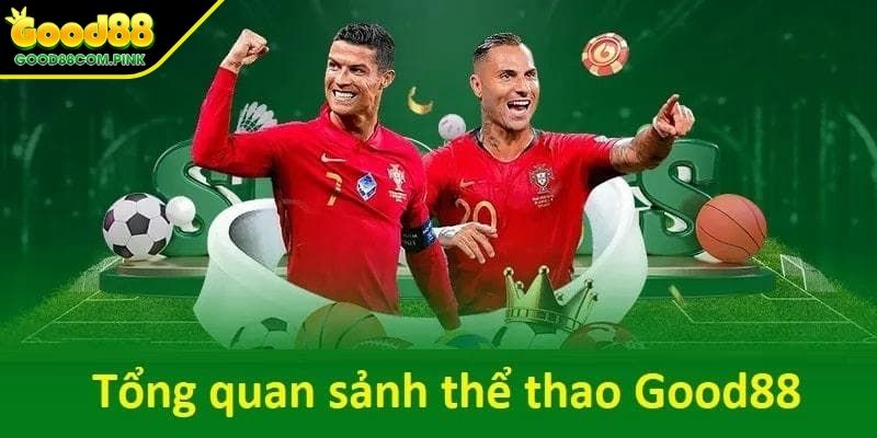 Thông tin cụ thể về sảnh thể thao GOOD88